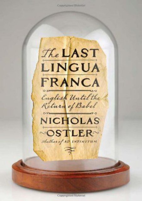 The Last Lingua Franca: English Until the Return of Babel (Nicholas Ostler)