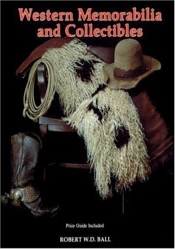 Western Memorabilia and Collectibles: Price Guide Included (Robert W. D. Ball)