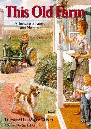 This Old Farm: A Treasury of Family Farm Memories (Roger Welsch)