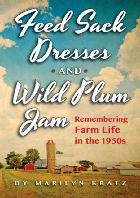 Feedsack Dresses and Wild Plum Jam (Marilyn Kratz)