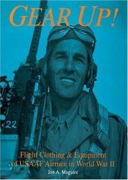 Gear Up!: Flight Clothing   Equipment of USAAF Airmen in WWII (Schiffer Military/Aviation History) (Jon A. Maguire)