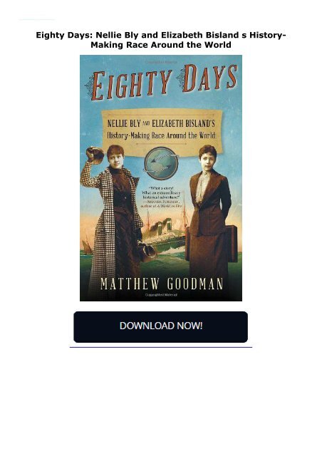 Eighty Days: Nellie Bly and Elizabeth Bisland s History-Making Race Around the World