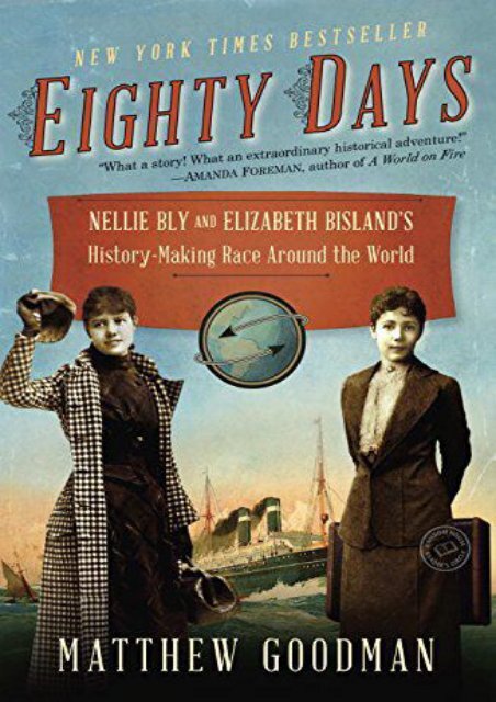 Eighty Days: Nellie Bly and Elizabeth Bisland s History-Making Race Around the World