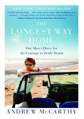 The Longest Way Home: One Man s Quest for the Courage to Settle Down