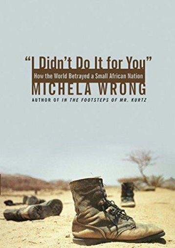I Didn t Do It for You: How the World Betrayed a Small African Nation