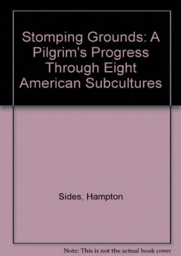 Stomping Grounds: A Pilgrim s Progress Through Eight American Subcultures
