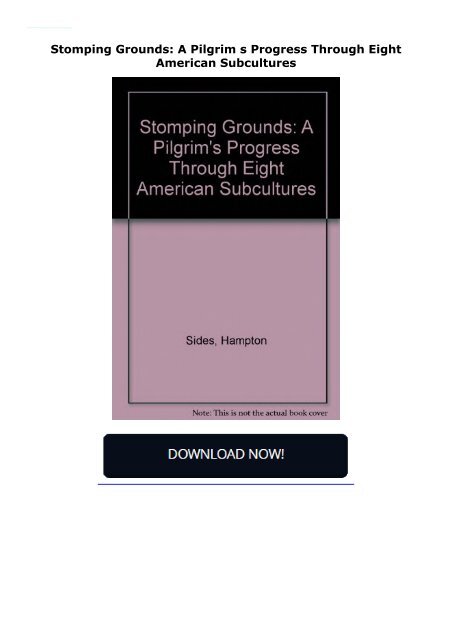 Stomping Grounds: A Pilgrim s Progress Through Eight American Subcultures