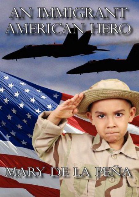  [Free] Donwload An Immigrant American Hero -  Best book - By Mary De La Pena