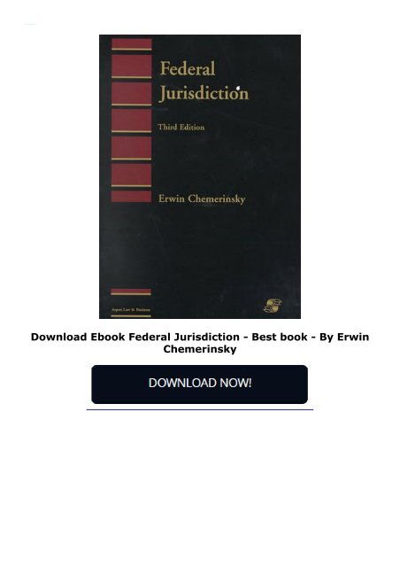 Download Ebook Federal Jurisdiction -  Best book - By Erwin Chemerinsky