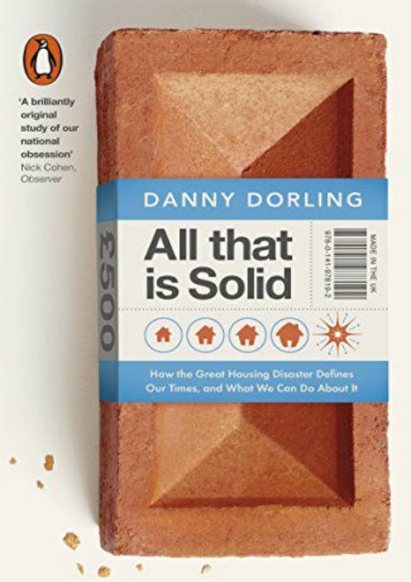  Unlimited Ebook All That Is Solid: How the Great Housing Disaster Defines Our Times, and What We Can Do About It -  [FREE] Registrer - By Danny Dorling