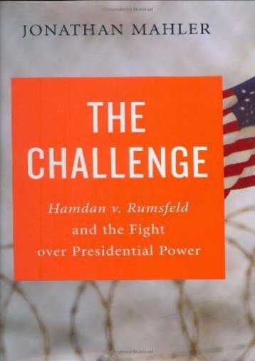  Unlimited Ebook The Challenge: Hamdan V. Rumsfeld and the Fight Over Presidential Power -  [FREE] Registrer - By Jonathan Mahler
