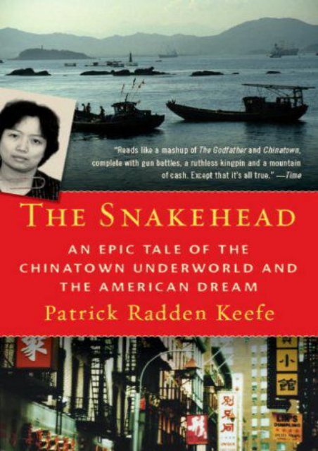  [Free] Donwload The Snakehead: An Epic Tale of the Chinatown Underworld and the American Dream -  For Ipad - By Patrick Radden Keefe