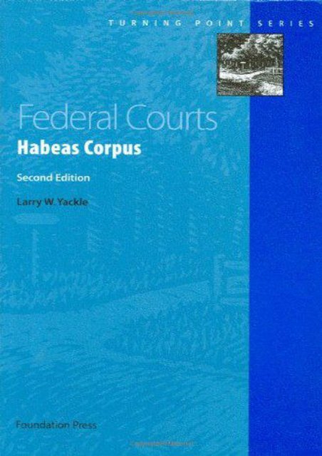 Read Pdf Federal Courts Habeas Corpus 2d Turning Point Series Best Book By Larry Yackle