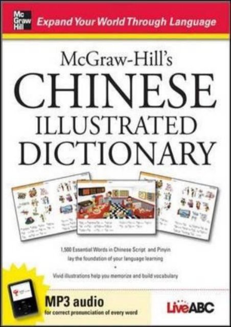 McGraw-Hill s Chinese Illustrated Dictionary: 1,500 Essential Words in Chinese Script and Pinyin lay the foundation of your language learning (NTC Foreign Language)