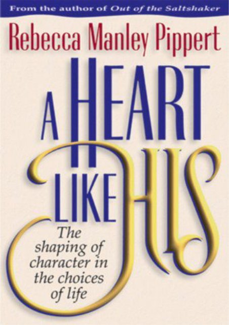 A Heart Like His: The Shaping of Character in the Choices of Life