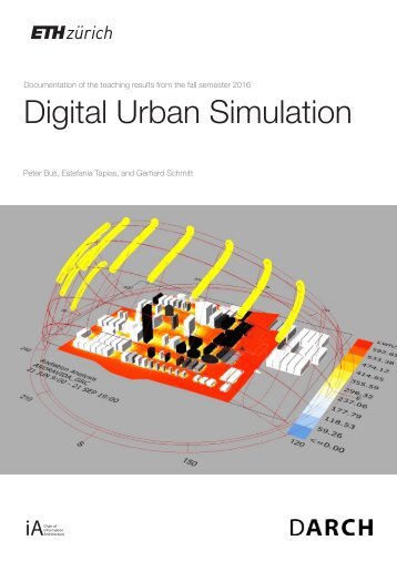 Digital Urban Simulation : Documentation of the Teaching Results from the Autumn Semester 2016