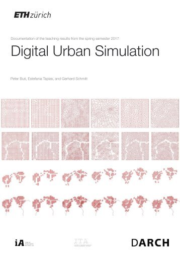 Digital Urban Simulation: Creative Data Mining : Documentation of the teaching results from the Spring Semester 2017