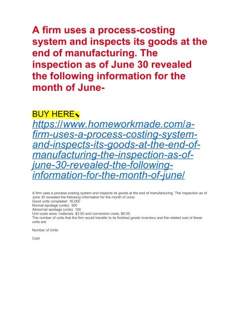 A firm uses a process-costing system and inspects its goods at the end of manufacturing. The inspection as of June 30 revealed the following information for the month of June-