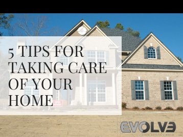 5 TIPS FOR TAKING CARE OF YOUR HOME