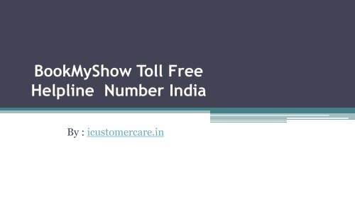 BookMyShow Toll Free Helpline Number India BookMyShow Toll Free Helpline Number India