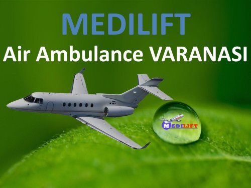 Get Advantage of Low Fare Air Ambulance Varanasi by Medilift