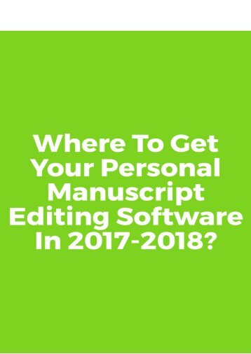 Where to Get Your Personal Manuscript Editing Software in 2017-2018?