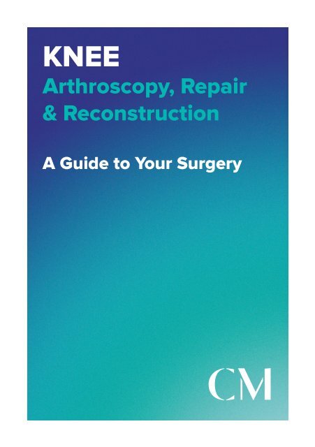 Cathal Moran - Knee Arthroscopy, Repair & Reconstruction - A Guide to Your Surgery