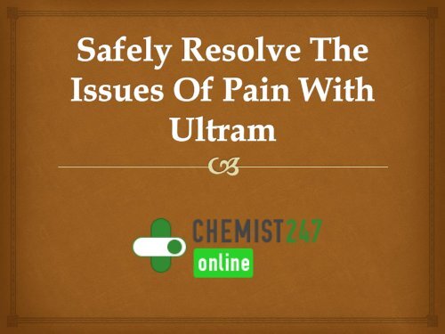 Safely Resolve The Issues Of Pain With Ultram