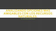 Analizando opciones más amigables con los recursos naturales