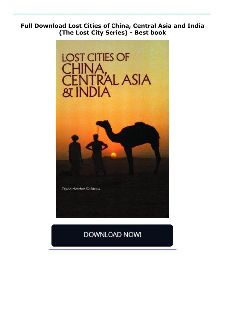 Full Download Lost Cities of China, Central Asia and India (The Lost City Series) -  Best book