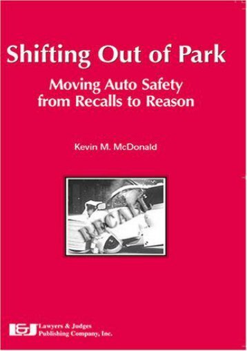  Read PDF Shifting Out of Park: Moving Auto Safety from Recalls to Reason -  Unlimed acces book - By Kevin M McDonald