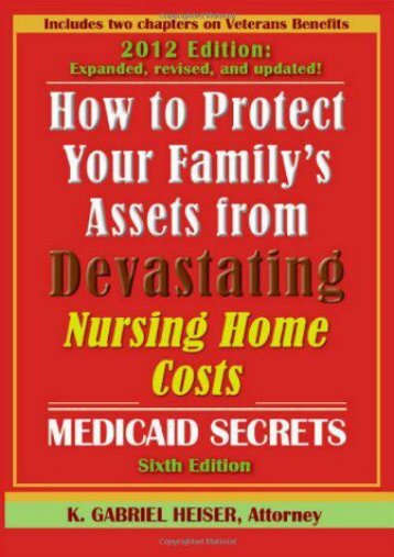  Best PDF "How to Protect Your Family s Assets from Devastating Nursing Home Costs: Medicaid Secrets (6th Edition)" -  Populer ebook - By K. Gabriel Heiser