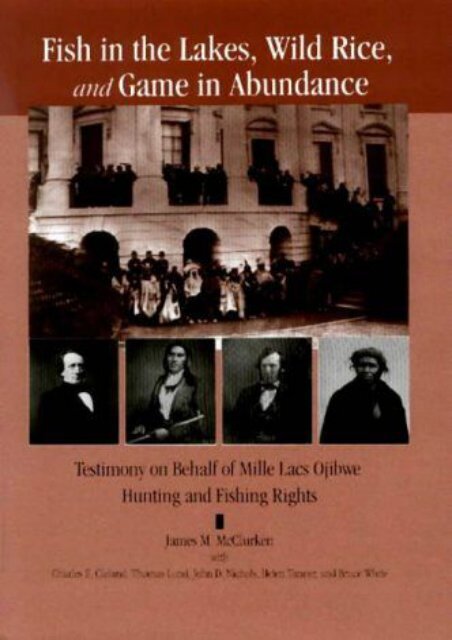 Download Ebook Fish in the Lakes, Wild Rice and Game in Abundance: Testimony on Behalf of Mille Lacs Ojibwe Hunting and Fishiing Rights -  Unlimed acces book - By James M. McClurken