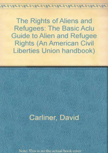  Best PDF The Rights of Aliens and Refugees: The Basic Aclu Guide to Alien and Refugee Rights (An American Civil Liberties Union handbook) -  Populer ebook - By David Carliner