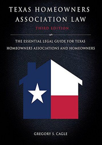  Read PDF Texas Homeowners Association Law: Third Edition: The Essential Legal Guide for Texas Homeowners Associations and Homeowners -  Best book - By Gregory S Cagle