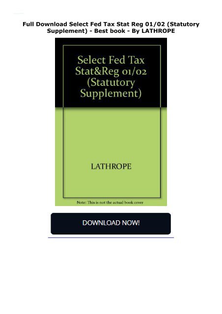 Full Download Select Fed Tax Stat Reg 01/02 (Statutory Supplement) -  Best book - By LATHROPE