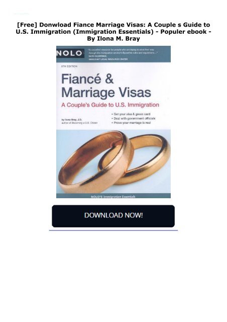  [Free] Donwload Fiance   Marriage Visas: A Couple s Guide to U.S. Immigration (Immigration Essentials) -  Populer ebook - By Ilona M. Bray