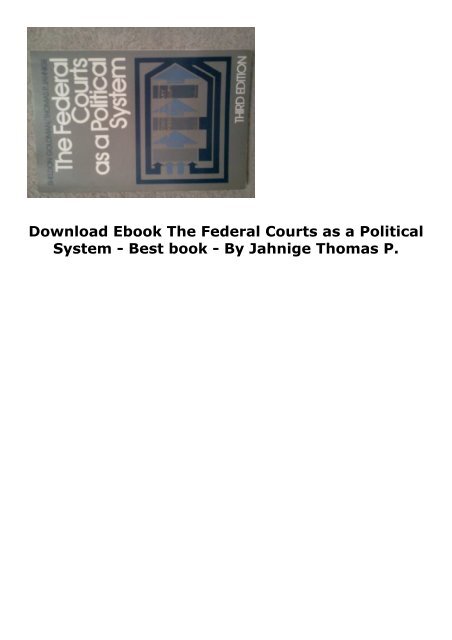 Download Ebook The Federal Courts as a Political System -  Best book - By Jahnige Thomas P.