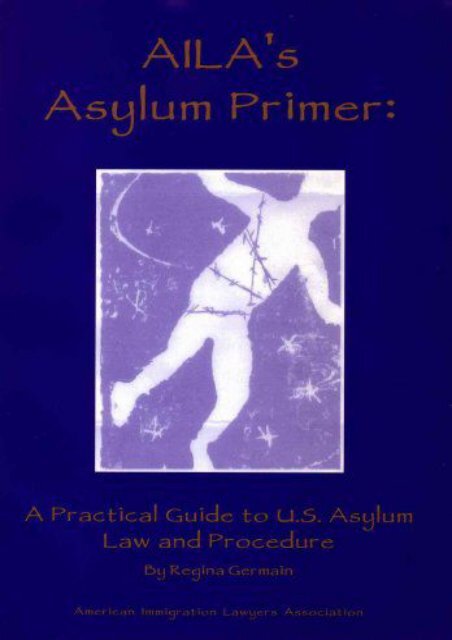  Best PDF AILA s asylum primer: A practical guide to U.S. asylum law and procedure -  Populer ebook - By Regina Germain