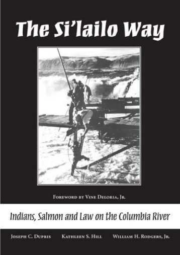 Download Ebook The Si lailo Way: Indians, Salmon, And Law on the Columbia River -  For Ipad - By Joseph C. Dupris