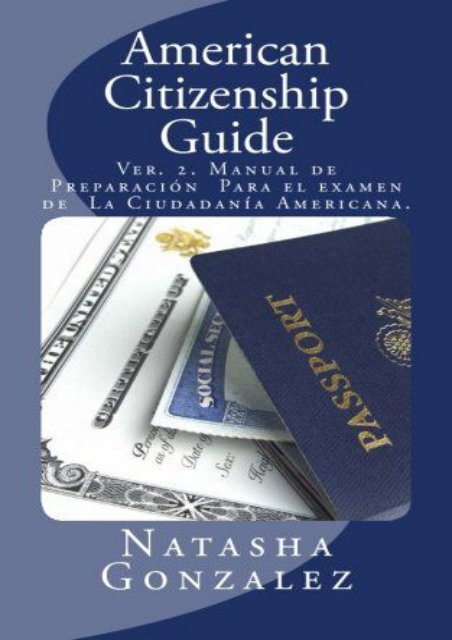  Read PDF American Citizenship Guide: U.S. Citizenship Exam Preparation Manual -  Online - By Natasha Gonzalez