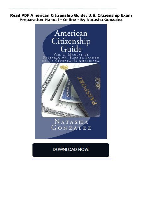  Read PDF American Citizenship Guide: U.S. Citizenship Exam Preparation Manual -  Online - By Natasha Gonzalez