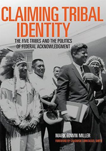  Read PDF Claiming Tribal Identity -  Populer ebook - By Prof Mark Edwin Miller
