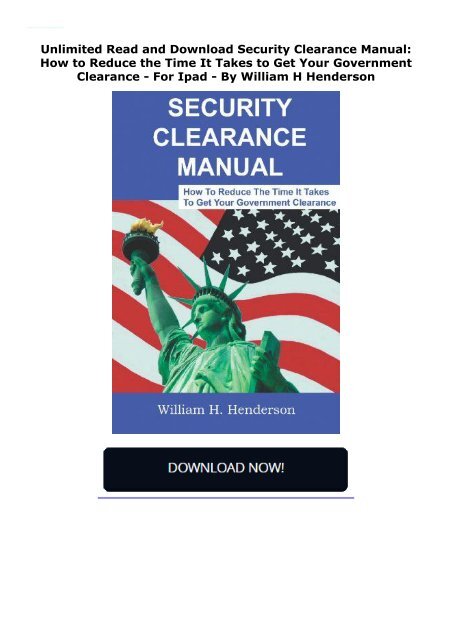  Unlimited Read and Download Security Clearance Manual: How to Reduce the Time It Takes to Get Your Government Clearance -  For Ipad - By William H Henderson