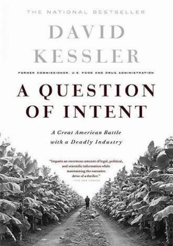 Full Download A Question Of Intent: A Great American Battle with a Deadly Industry (Great American Battle with with a Deadly Industry) -  Online - By David Kessler