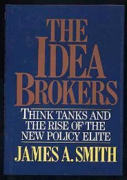  Unlimited Read and Download The Idea Brokers: Think Tanks and the Rise of the New Policy Elite -  Online - By James A. Smith