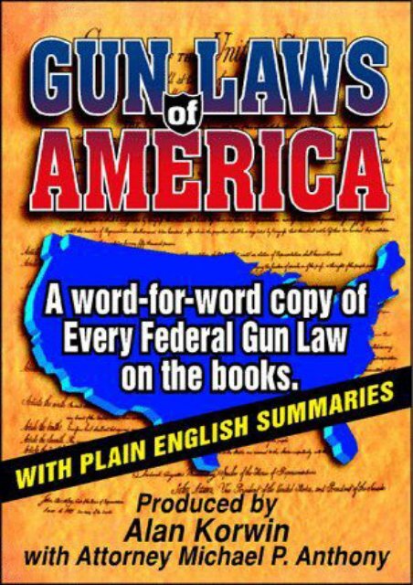  Unlimited Read and Download Gun Laws of America: Every Federal Gun Law on the Books: With Plain English Summaries -  Populer ebook - By Alan Korwin