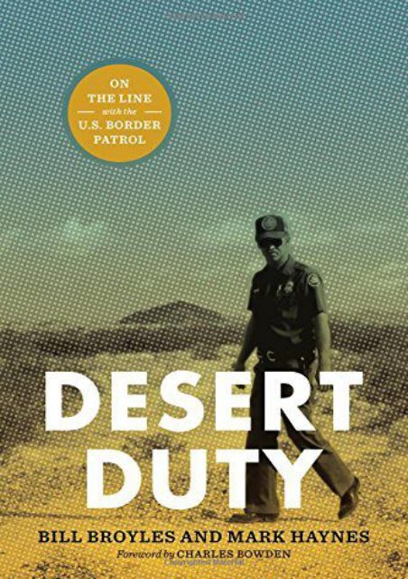 Download Ebook Desert Duty: On the Line with the U.S. Border Patrol -  Populer ebook - By Bill Broyles