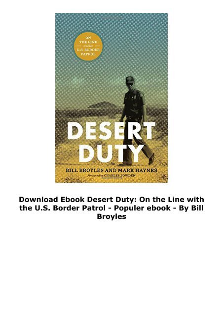 Download Ebook Desert Duty: On the Line with the U.S. Border Patrol -  Populer ebook - By Bill Broyles