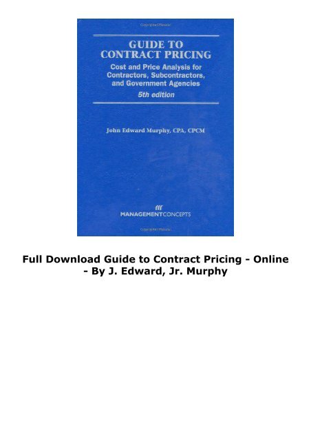 Full Download Guide to Contract Pricing -  Online - By J. Edward, Jr. Murphy